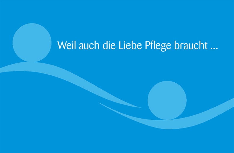 Weil auch die Liebe Pflege braucht...